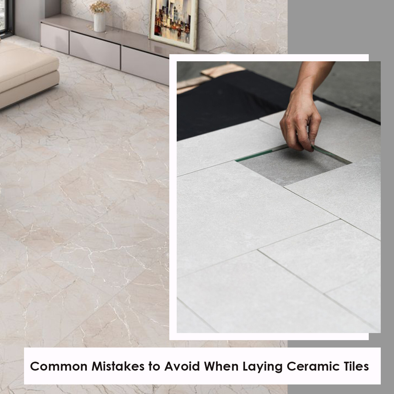 Mistakes to Avoid When Laying Ceramic Tiles